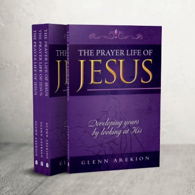 The Prayer life of Jesus - Developing yours by looking at His